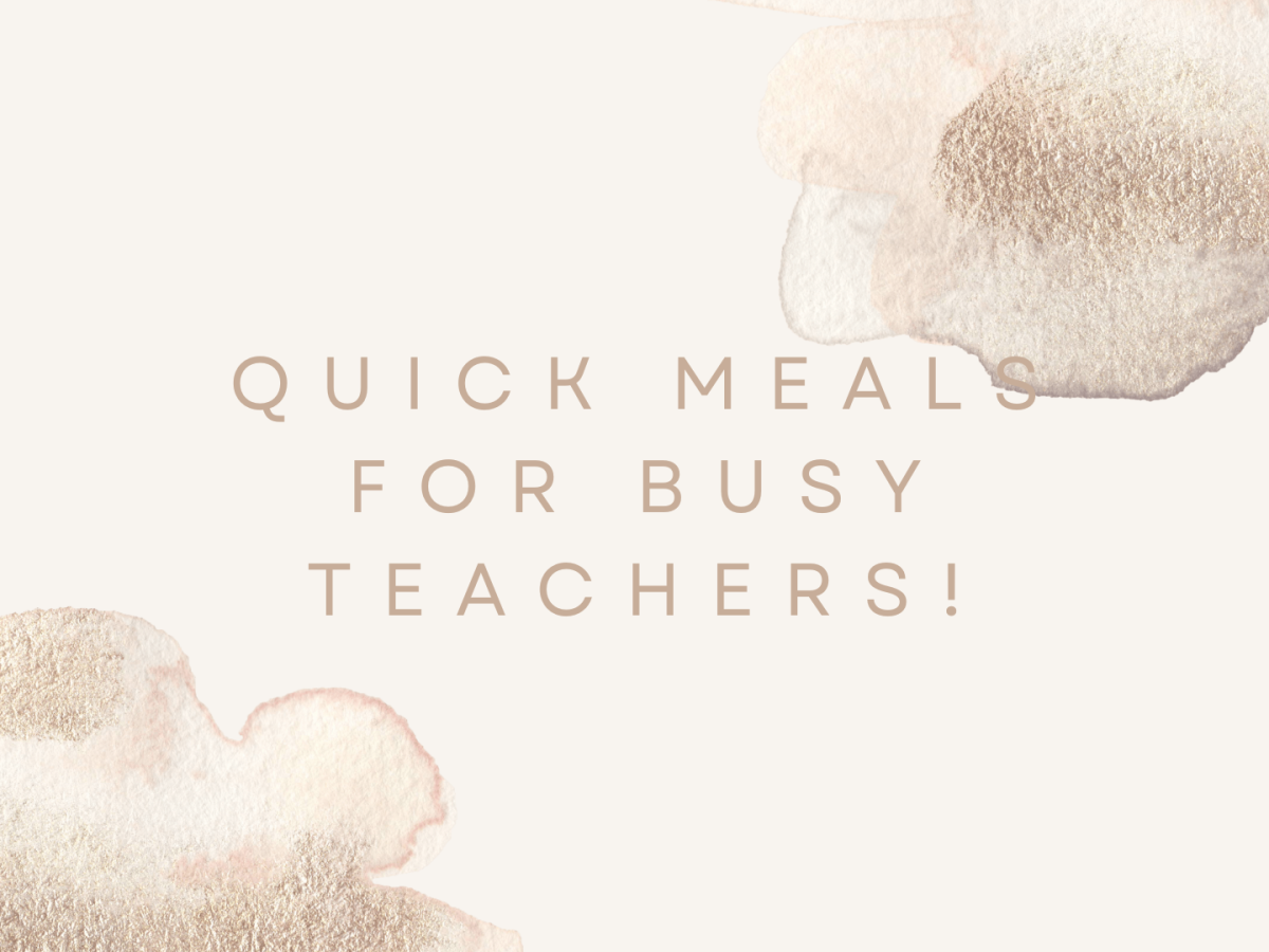 Quick Meals for Busy Teachers!